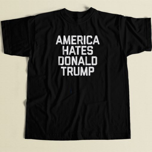 America Hates Trump 80s Mens T Shirt