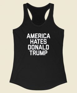 America Hates Trump Racerback Tank Top