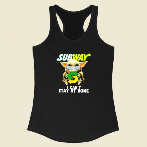 Baby Yoda Subway I Cant Stay At Home Racerback Tank Top