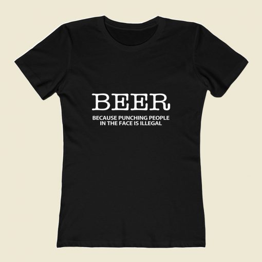 Beer Because Punching People In The Face Is Illegal 80s Womens T shirt