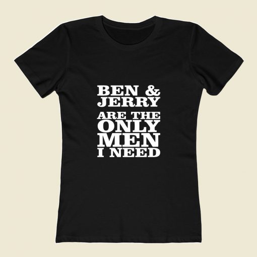 Ben And Jerry Are The Only Men I Need 80s Womens T shirt