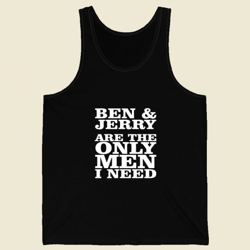 Ben And Jerry Are The Only Men I Need Retro Mens Tank Top