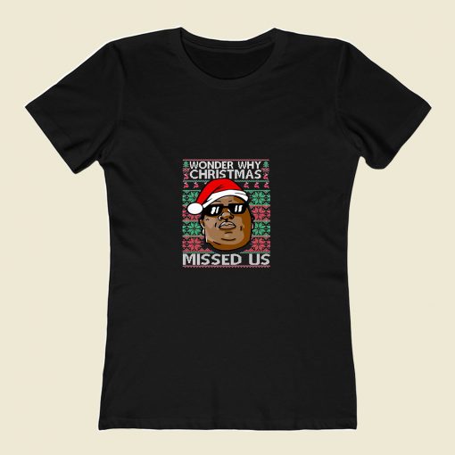 Biggie Smalls Why Christmas Missed Us Ugly Christmas 80s Womens T shirt