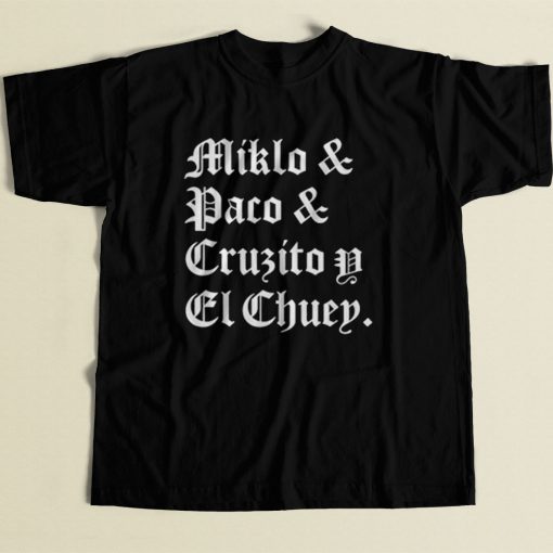 Blood In Blood Out Miklo Paco Cruzito Y El Chuey 80s Mens T Shirt