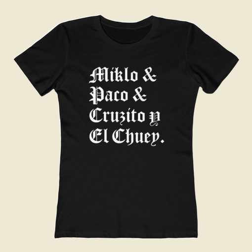 Blood In Blood Out Miklo Paco Cruzito Y El Chuey 80s Womens T shirt