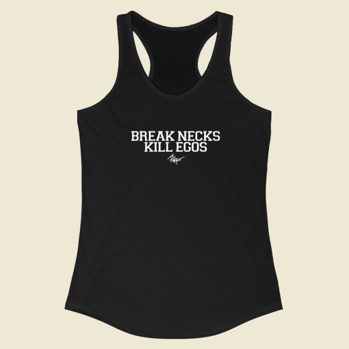 Break Necks Kill Egos Racerback Tank Top Fashionable