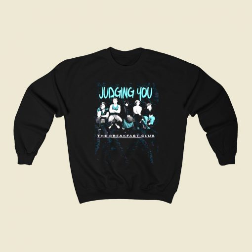 Breakfast Club Judging You 80s Sweatshirt Style