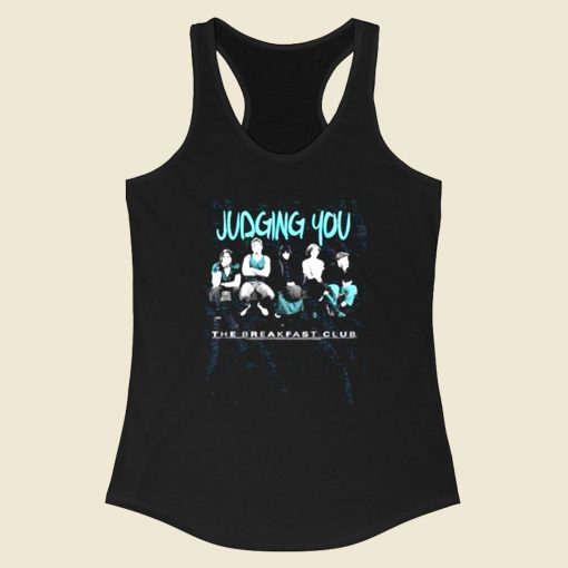 Breakfast Club Judging You Racerback Tank Top