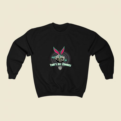 Bugs Bunny Thats All Zombies 80s Sweatshirt Style