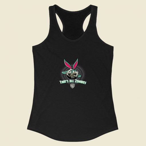 Bugs Bunny Thats All Zombies Racerback Tank Top