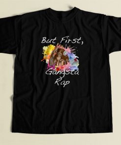 But First Gangsta Rap 80s Mens T Shirt