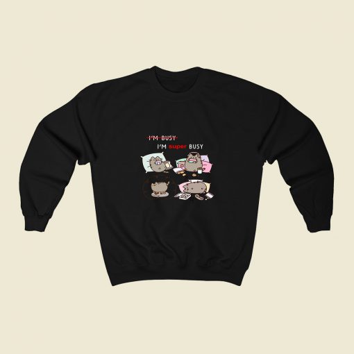 Cartoon Im Super Busy Pusheen Cat 80s Sweatshirt Style