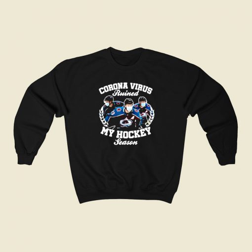 Colorado Avalanche Coronavirus Ruined My Hockey 80s Sweatshirt Style