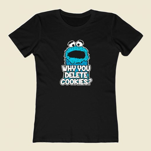 Cookie Monster Why You Delete Cookies 80s Womens T shirt