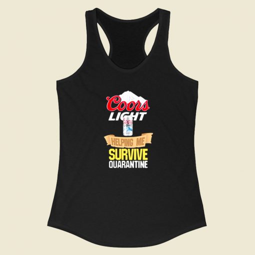 Coors Light Helping Me Survive Quarantine Racerback Tank Top