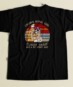 Crown Royal Girl Classy Sassy And A Bit Smart Assy 80s Mens T Shirt