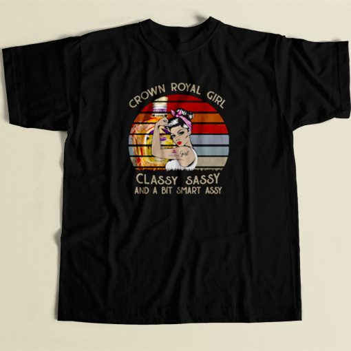 Crown Royal Girl Classy Sassy And A Bit Smart Assy 80s Mens T Shirt