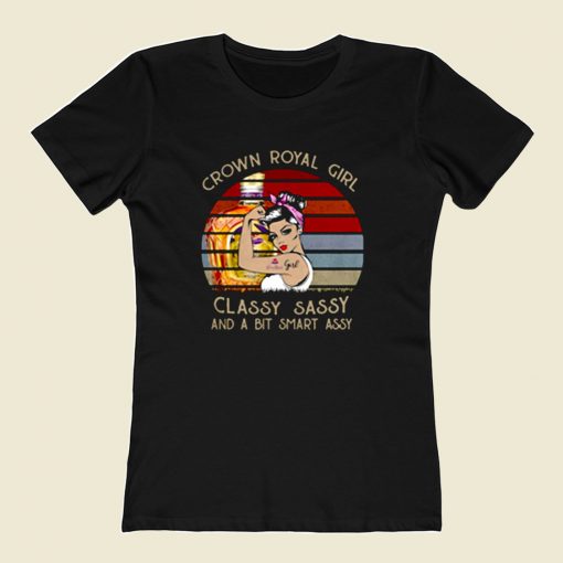 Crown Royal Girl Classy Sassy And A Bit Smart Assy 80s Womens T shirt