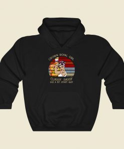 Crown Royal Girl Classy Sassy And A Bit Smart Assy Cool Hoodie Fashion