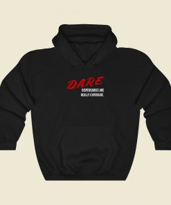 Dare Dispensaries Are Really Expensive Meaning Fashionable Hoodie