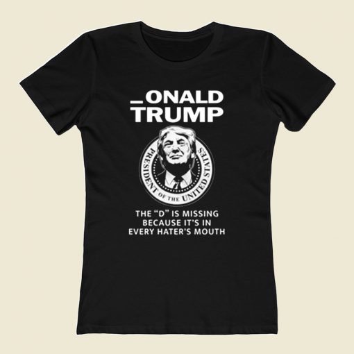 Donald Trump The D Is Missing 80s Womens T shirt