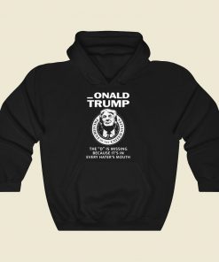 Donald Trump The D Is Missing Cool Hoodie Fashion