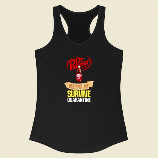 Dr Pepper Helping Me Survive Quarantine Racerback Tank Top