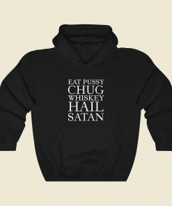 Eat Pussy Chug Whiskey Fashionable Hoodie