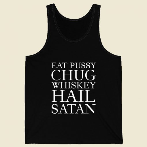 Eat Pussy Chug Whiskey Men Tank Top Style