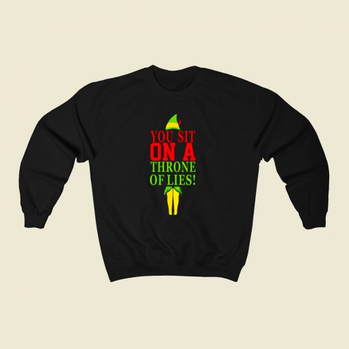 Elf Quotes You Sit On A Throne Of Lies 80s Sweatshirt Style