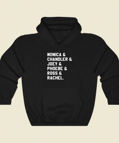 Friends Tv Show Monica Chandler Joey Character Cool Hoodie Fashion