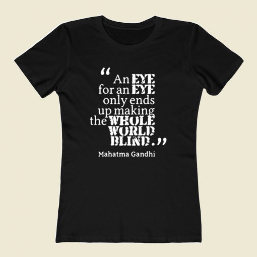 Gandhi Eye For Eye World Earth Blind 80s Womens T shirt