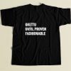 Ghetto Until Proven Fashionable 80s Mens T Shirt