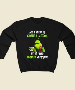 Grinch All I Need Is Coffee Sweatshirt Street Style