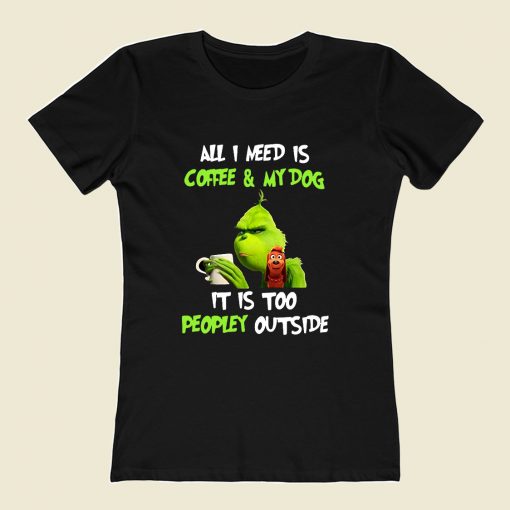 Grinch All I Need Is Coffee Women T Shirt Style