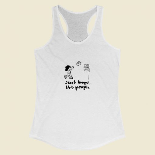 Grltee Shoot Hoops Not People Basketball Racerback Tank Top Style