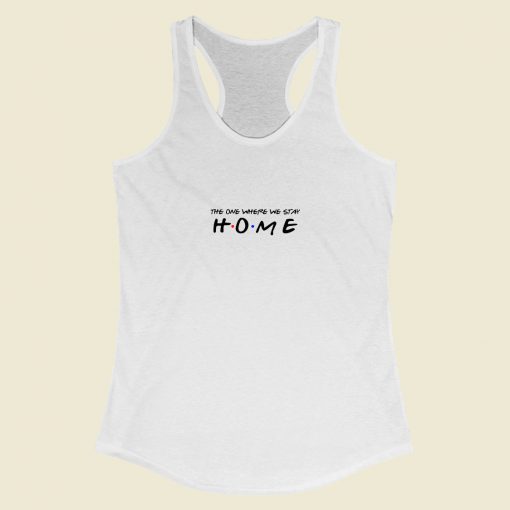 Grltee The One Where We Stay Home Friends Racerback Tank Top Style