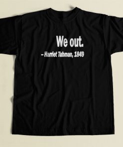 Harriet Tubman We Out 80s Mens T Shirt