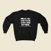 Hello All You Cool Cats And Kittens Tiger King 80s Sweatshirt Style