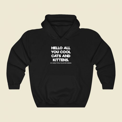 Hello All You Cool Cats And Kittens Tiger King Cool Hoodie Fashion