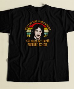 Hello My Name Inigo Montoya You Killed My Father 80s Mens T Shirt