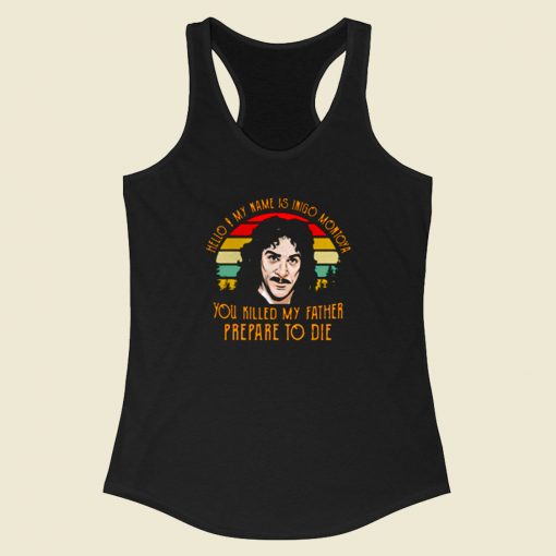 Hello My Name Inigo Montoya You Killed My Father Racerback Tank Top