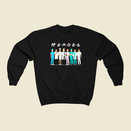 Heroes Doctors And Nurses We Fight For You 80s Sweatshirt Style