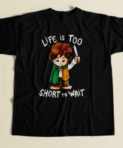 Hobbit Life Is Too Short To Wait 80s Mens T Shirt