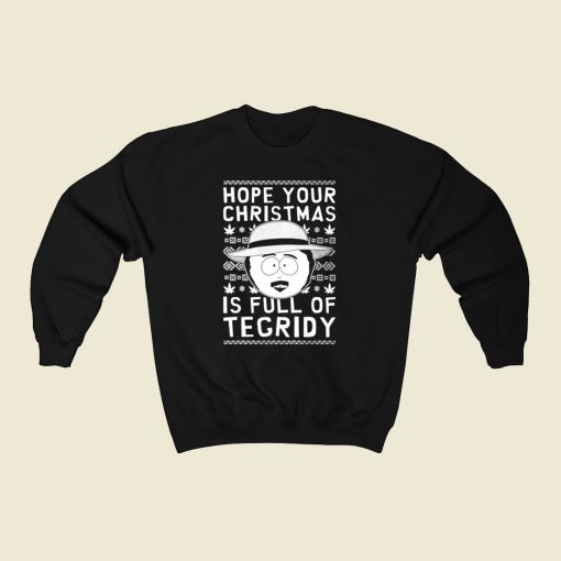 Hope Your Christmas Is Full Of Tegridy 80s Sweatshirt Style