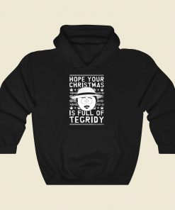 Hope Your Christmas Is Full Of Tegridy Cool Hoodie Fashion