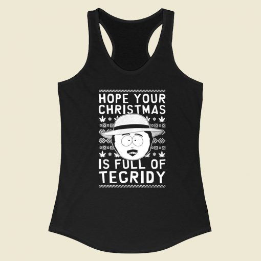 Hope Your Christmas Is Full Of Tegridy Racerback Tank Top