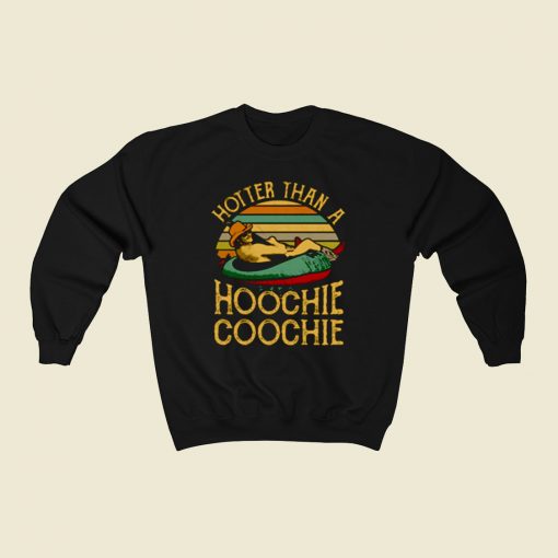 Hotter Than A Hoochie Coochie 80s Sweatshirt Style