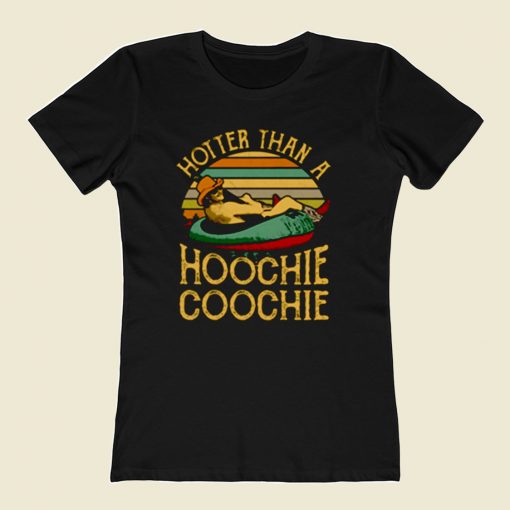 Hotter Than A Hoochie Coochie 80s Womens T shirt