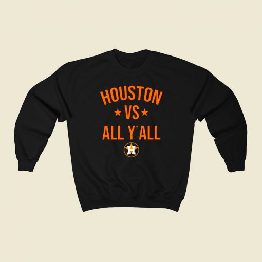 Houston Astros Vs All Yall 80s Sweatshirt Style